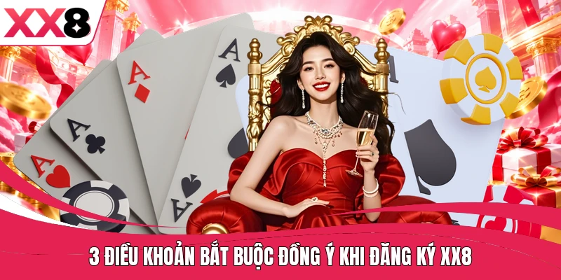 3 điều khoản bắt buộc đồng ý khi đăng ký XX8