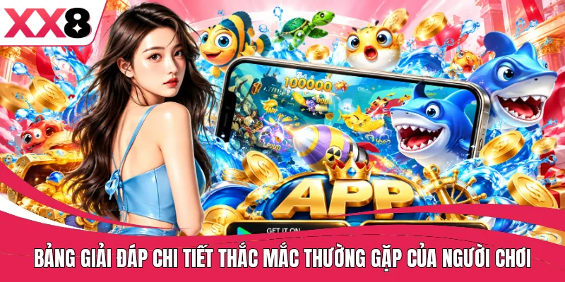 Bảng giải đáp chi tiết thắc mắc thường gặp của người chơi