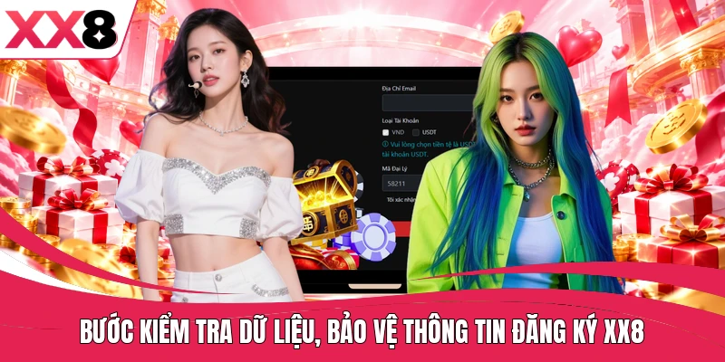 Bước kiểm tra dữ liệu, bảo vệ thông tin đăng ký XX8