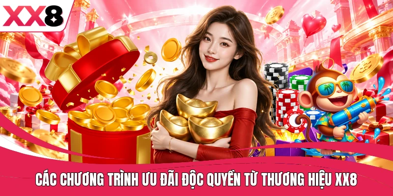 Các chương trình ưu đãi độc quyền từ thương hiệu XX8
