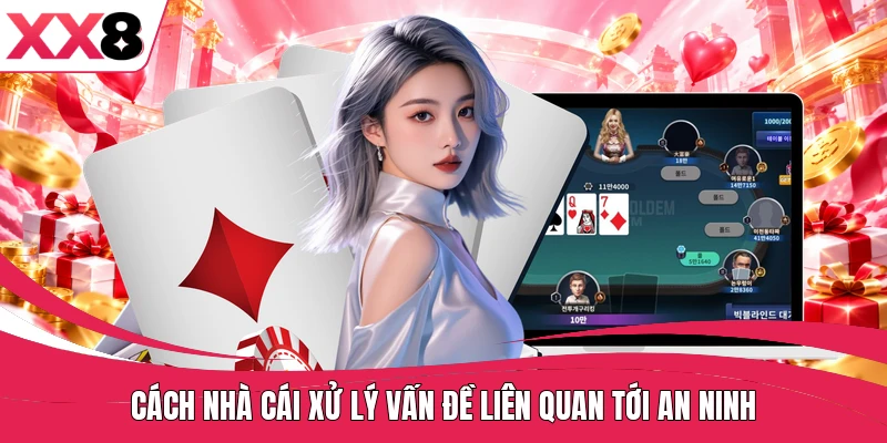 Cách nhà cái xử lý vấn đề liên quan tới an ninh