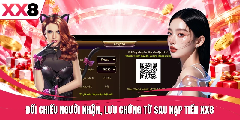 Đối chiếu người nhận, lưu chứng từ sau nạp tiền XX8