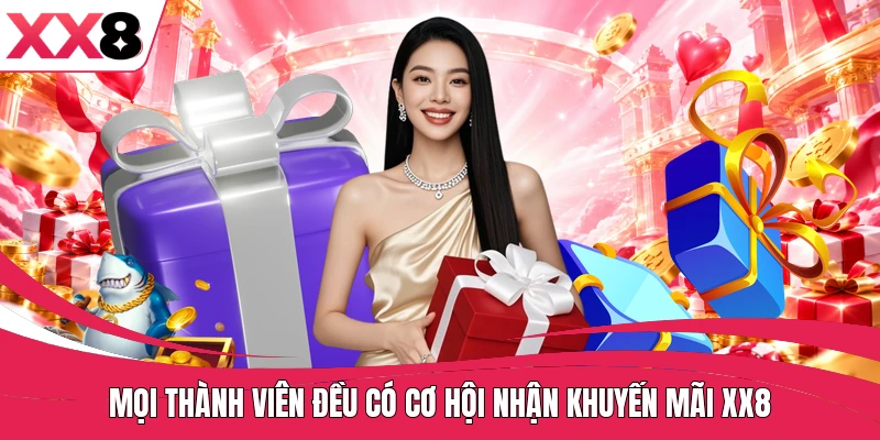 Mọi thành viên đều có cơ hội nhận khuyến mãi XX8