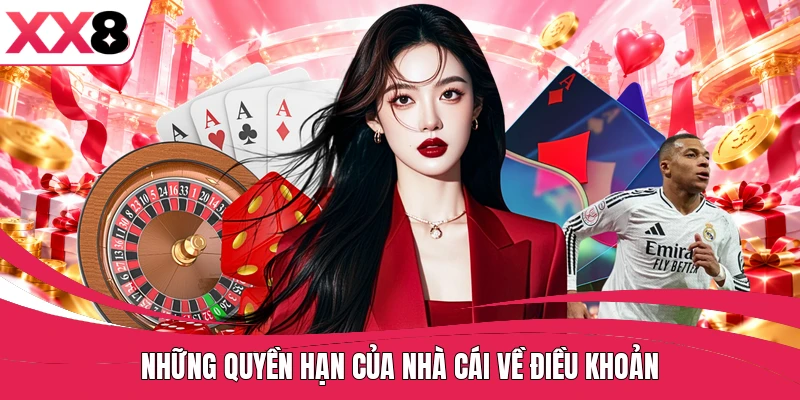 Những quyền hạn của nhà cái về điều khoản