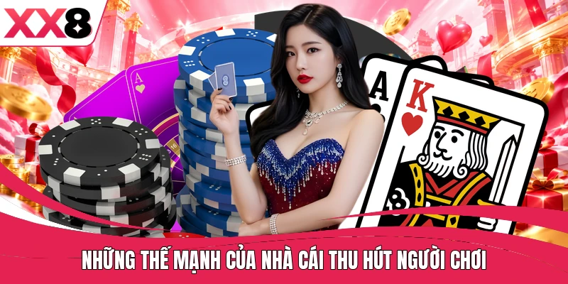 Những thế mạnh của nhà cái thu hút người chơi