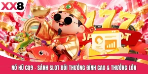 Nổ Hũ CQ9 - Sảnh Slot Đổi Thưởng Đỉnh Cao & Thưởng Lớn