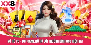 Nổ Hũ PG - Top Game Nổ Hũ Đổi Thưởng Đỉnh Cao Hiện Nay