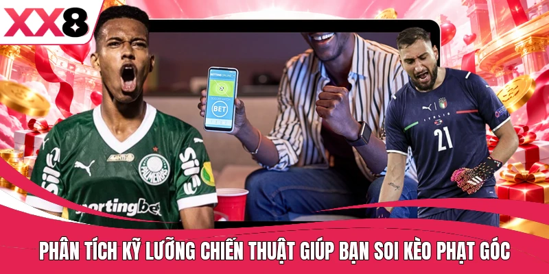 Phân tích kỹ lưỡng chiến thuật giúp bạn soi kèo phạt góc