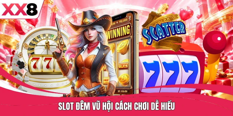 Slot Đêm Vũ Hội cách chơi dễ hiểu