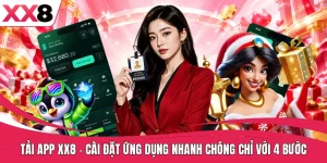 Tải App XX8 - Cài Đặt Ứng Dụng Nhanh Chóng Chỉ Với 4 Bước