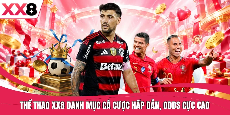 Thể thao XX8 danh mục cá cược hấp dẫn, odds cực cao