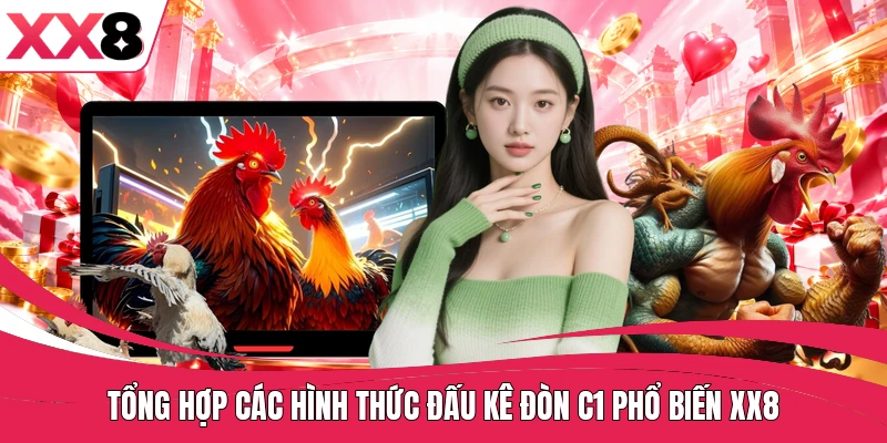 Tổng hợp các hình thức đấu kê đòn C1 phổ biến XX8