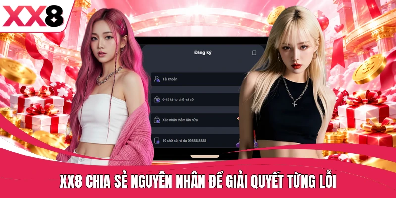 XX8 chia sẻ nguyên nhân để giải quyết từng lỗi
